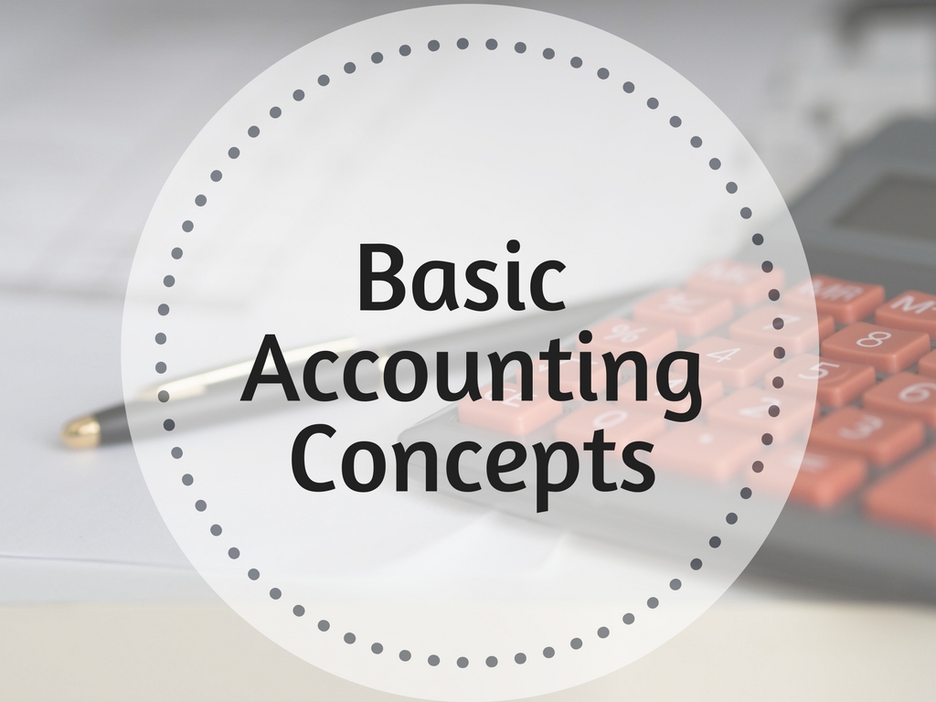 Basic Accounting Concepts Every Business Owner Should be Aware Of